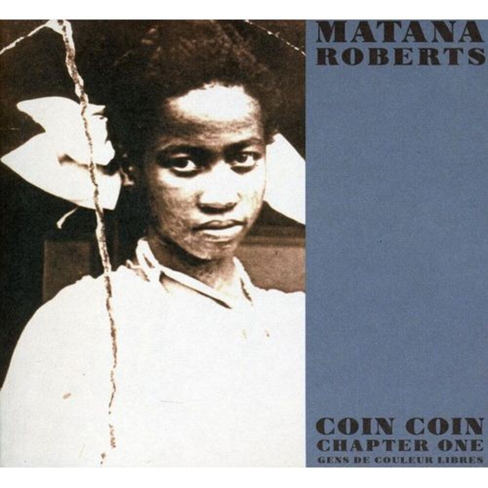 Matana Roberts - Coin Coin Chapter One: Gens de Couleur Libre  CD